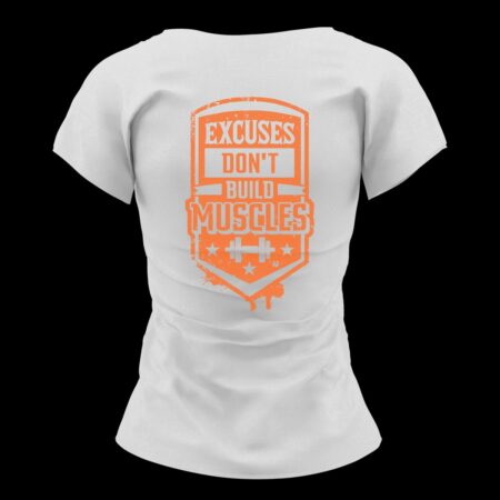 Дамска тениска Excuses Don't Build Muscles