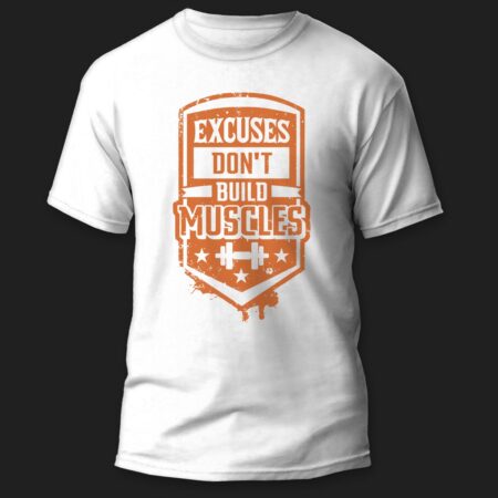 Тениска Excuses Don't Build Muscles