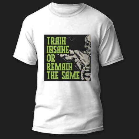 Тениска Train Insane or Remain the Same